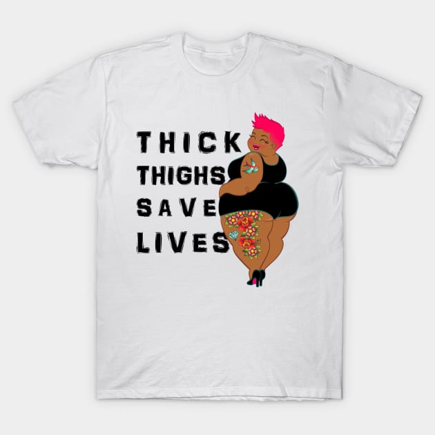 Thick Thighs Save Lives T-Shirt by Toni Tees